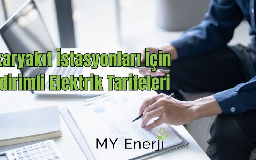 Akaryakıt İstasyonları İçin İndirimli Elektrik Tarifeleri