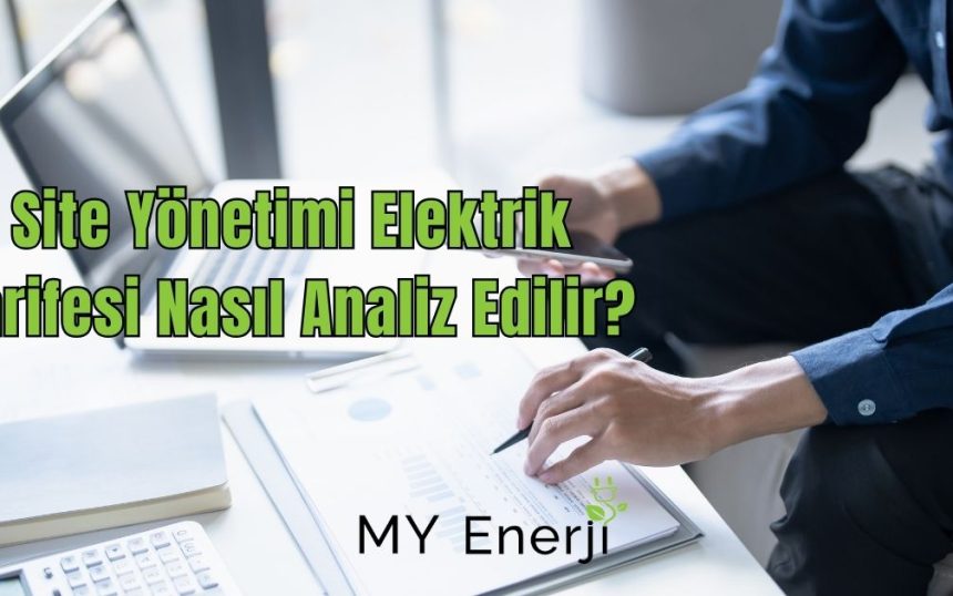 Site Yönetimi Elektrik Tarifesi Nasıl Analiz Edilir