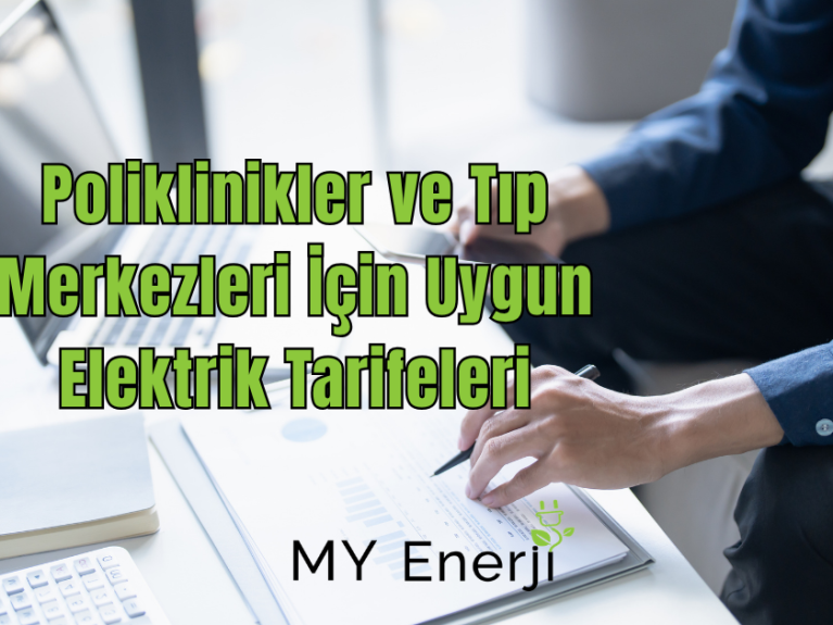 Poliklinikler ve Tıp Merkezleri İçin Uygun Elektrik Tarifeleri