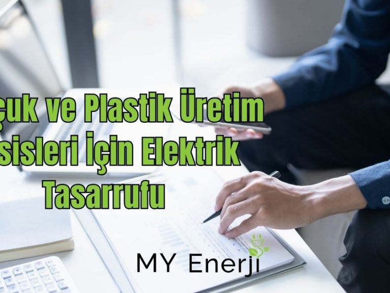 Kauçuk ve Plastik Üretim Tesisleri İçin Elektrik Tasarrufu